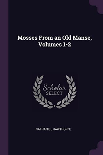 Mosses From an Old Manse, Volumes 1-2