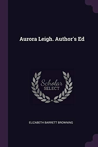 Aurora Leigh. Author's Ed
