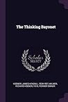 The Thinking Bayonet The Thinking Bayonet
