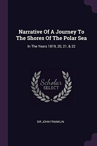 Narrative Of A Journey To The Shores Of The Polar Sea: In The Years 1819, 20, 21, & 22