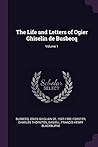 The Life and Letters of Ogier Ghiselin de Busbecq; Volume 1