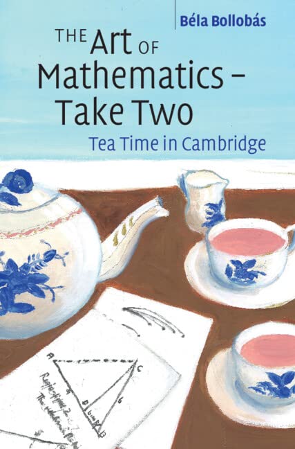 The Art of Mathematics – Take Two: Tea Time in Cambridge (Kindle Edition)