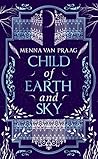 Child of Earth & Sky by Menna Van Praag
