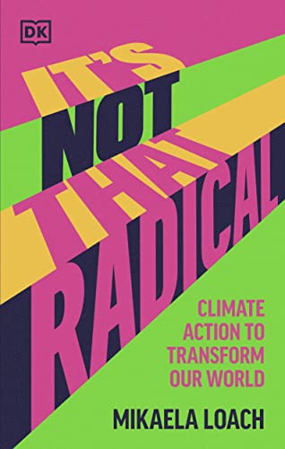 It's Not That Radical: Climate Action to Transform Our World (Hardcover)