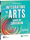 Shell Education Integrating the Arts Across the Curriculum, 2nd Edition (Strategies to Integrate the Arts) Shell Education Integrating the Arts Across the Curriculum, 2nd Edition (Strategies to Integrate the Arts)