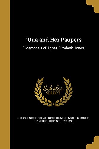 "Una and Her Paupers: " Memorials of Agnes Elizabeth Jones