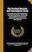 The Practical Magician and Ventriloquist's Guide: A Practical Manual of Fireside Magic and Conjuring Illusions : Containing Also Complete Instructions ... & Practising the Art of Ventriloquism