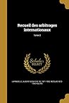 Recueil des arbitrages internationaux; Tome 2 (French Edition)