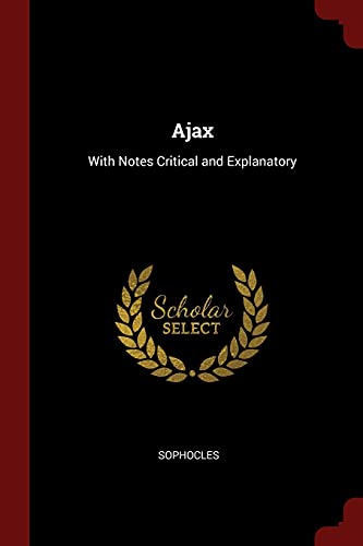 Ajax: With Notes Critical and Explanatory
