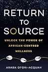 Return to Source: Unlock the Power of African-Centered Wellness
