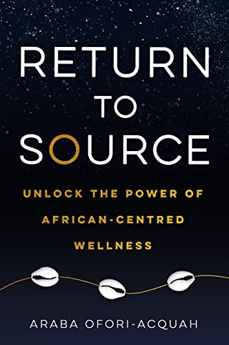 Return to Source: Unlock the Power of African-Centered Wellness (Paperback)