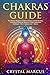 Chakras Guide: The Ultimate...