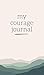 My Courage Journal