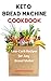 Keto Bread Machine Cookbook...