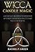 Wicca Candle Magic: A Wicca...
