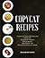 Copycat Recipes: Learn to C...