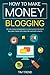How to Make Money Blogging: Tips and Tricks for Beginners to Start a Blog for Profit (Including Trend Topic Ideas for Customer Loyalty)