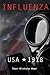 Influenza USA - 1918: From Epidemic to Pandemic. The Epic Story of the Spanish Flu: How the world's greatest and deadliest plague spread during the great war in America.