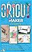 Cricut Maker for Beginners