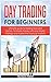 Day Trading for beginners: Ultimate guide to trading tools and tactics, for make money with one simple strategy and master the financial markets