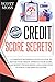 Credit Score Secrets: A Com...