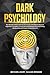 Dark Psychology: Ultimate G...