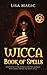 Wicca Book of Spells: The A...