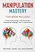 Manipulation Mastery: This Book Includes: Introducing Psychology Dark Psychology How To Analyze People Reading Body Language