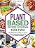 Plant Based Recipes Cookboo...
