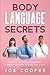 Body Language Secrets: How to Decode Nonverbal Communication in Life and Love