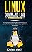 LINUX Command-Line for Beginners: A Comprehensive Step-by-Step Starting Guide to Learn Linux from Scratch to Bash Scripting and Shell Programming