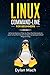 LINUX Command-Line for Beginners: A Comprehensive Step-by-Step Starting Guide to Learn Linux from Scratch to Bash Scripting and Shell Programming