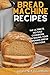 Bread Machine Recipes by Courtney Richards