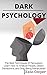 Dark Psychology: The Best T...