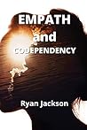 Empath and Codependency: Develop Your Inner Gift and Discovering Empath Healing