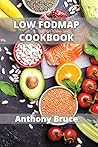 Low Fodmap: Delicious Low-FODMAP, Gluten-Free, Allergy-Friendly Recipes for a Happy Tummy