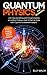 Quantum Physics For Beginners: Learn how everything works through examples and without frying your brain. A Practical Guide even if you are not educated in physics. + 10 Examples In Everyday Life
