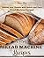 Easy Bread Machine Recipes:...
