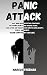 Panic Attack: Easy Guide with Effective Strategies for Facing Anxiety and Manage Fears. Take Action and Reboot your Mind to Cure Anxiety, Stress and Illness. Regain Control of your Life.