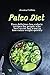 Paleo Diet: Easy delicious ...