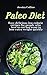 Paleo Diet: Easy delicious ...