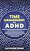 Time Management for ADHD: M...