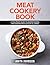 Meat Cookery Book: A Foolpr...