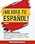 ¡Mejora tu español!: Parte ...