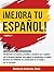 ¡Mejora tu español! by Masterclass International S...