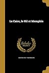 Le Caire, le Nil et Memphis (French Edition)