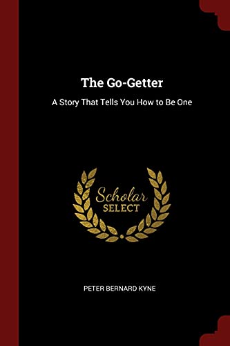 The Go-Getter: A Story That Tells You How to Be One