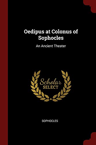 Oedipus at Colonus of Sophocles: An Ancient Theater