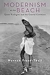 Modernism at the Beach: Queer Ecologies and the Coastal Commons (Modernist Latitudes) Modernism at the Beach: Queer Ecologies and the Coastal Commons (Modernist Latitudes)