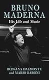Bruno Maderna: His Life and Music